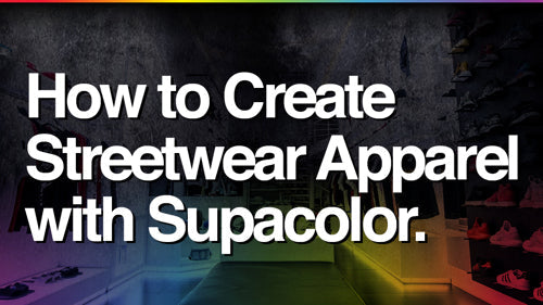 How To Create Streetwear Apparel with Supacolor