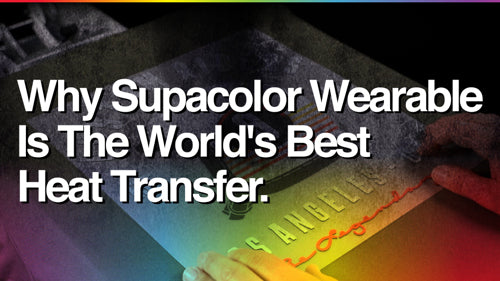 Why Supacolor Wearable Is The World's Best Heat Transfer